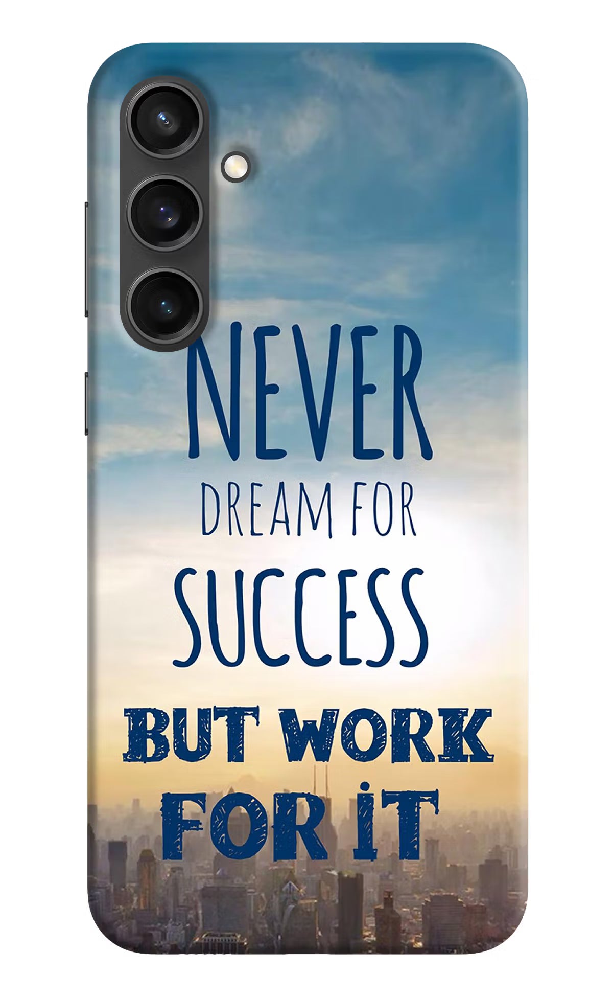 Never Dream For Success But Work For It Samsung S23 FE 5G Hard Case Back Cover by Casekaro
