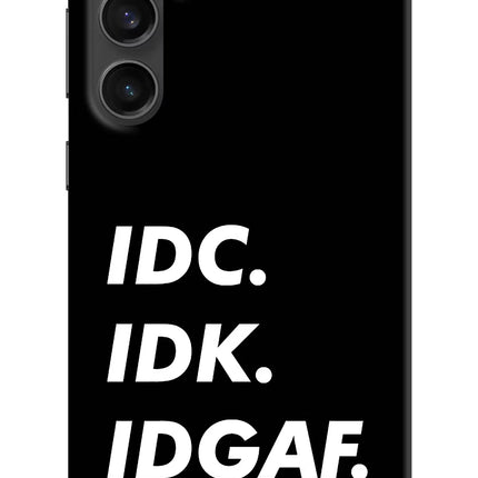 Idc Idk Idgaf Samsung S23 FE 5G Hard Case Back Cover by Casekaro