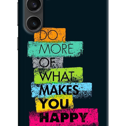 Do More Of What Makes You Happy Samsung S23 FE 5G Hard Case Back Cover by Casekaro