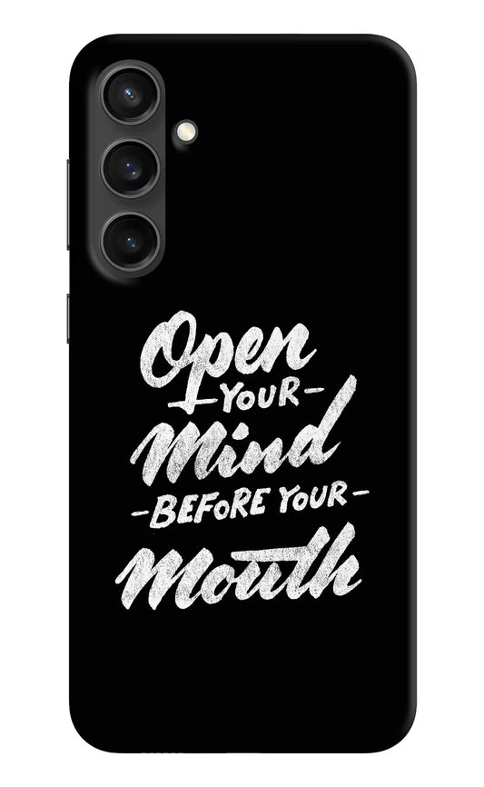 Open Your Mind Before Your Mouth Samsung S23 FE 5G Hard Case Back Cover by Casekaro