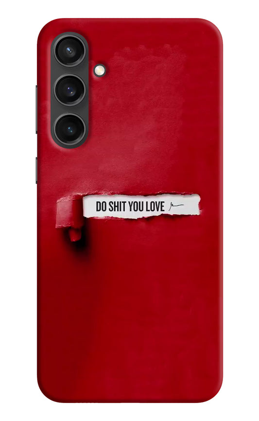 Do Shit You Love Samsung S23 FE 5G Hard Case Back Cover by Casekaro