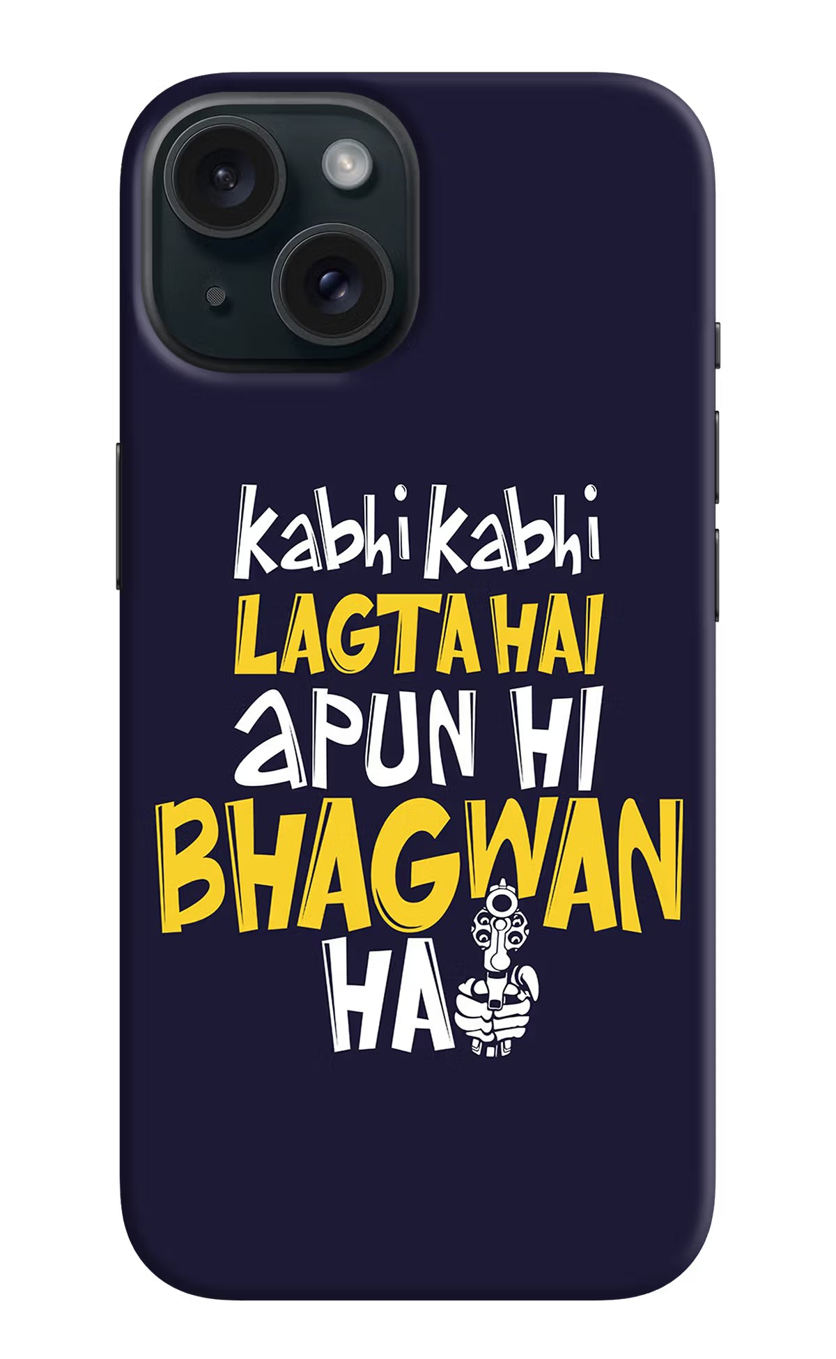 Kabhi Kabhi Lagta Hai Apun Hi Bhagwan Hai iPhone 15 Hard Case Back Cover by Casekaro