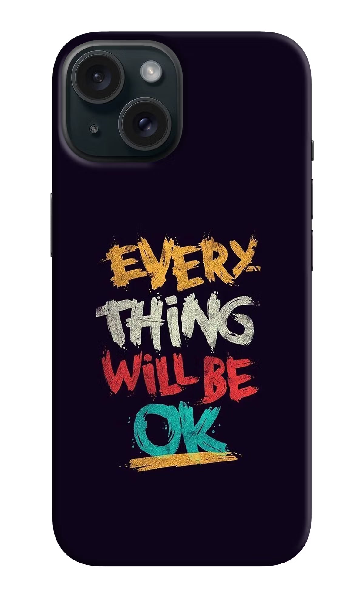 Everything Will Be Ok iPhone 15 Hard Case Back Cover by Casekaro