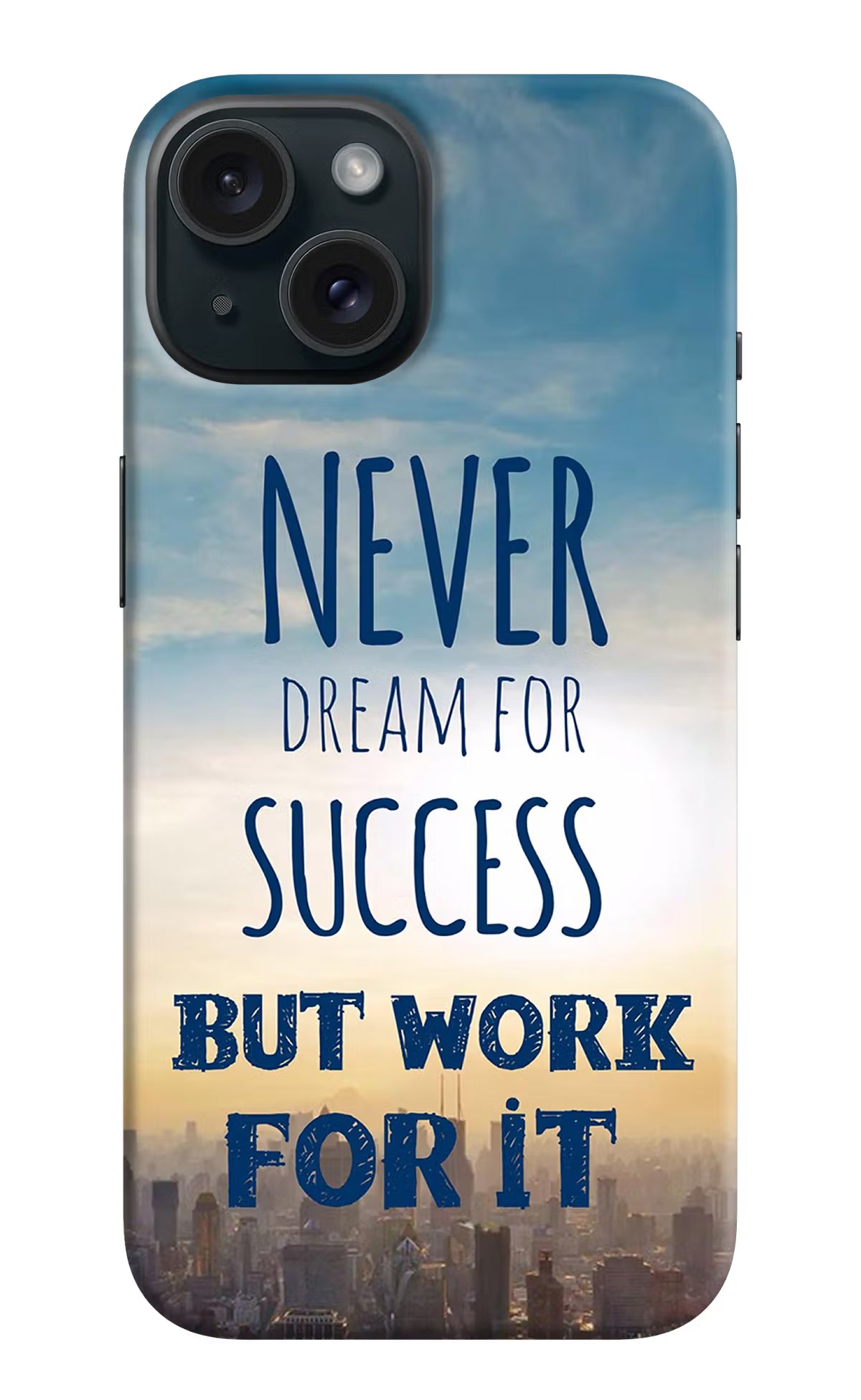 Never Dream For Success But Work For It iPhone 15 Hard Case Back Cover by Casekaro