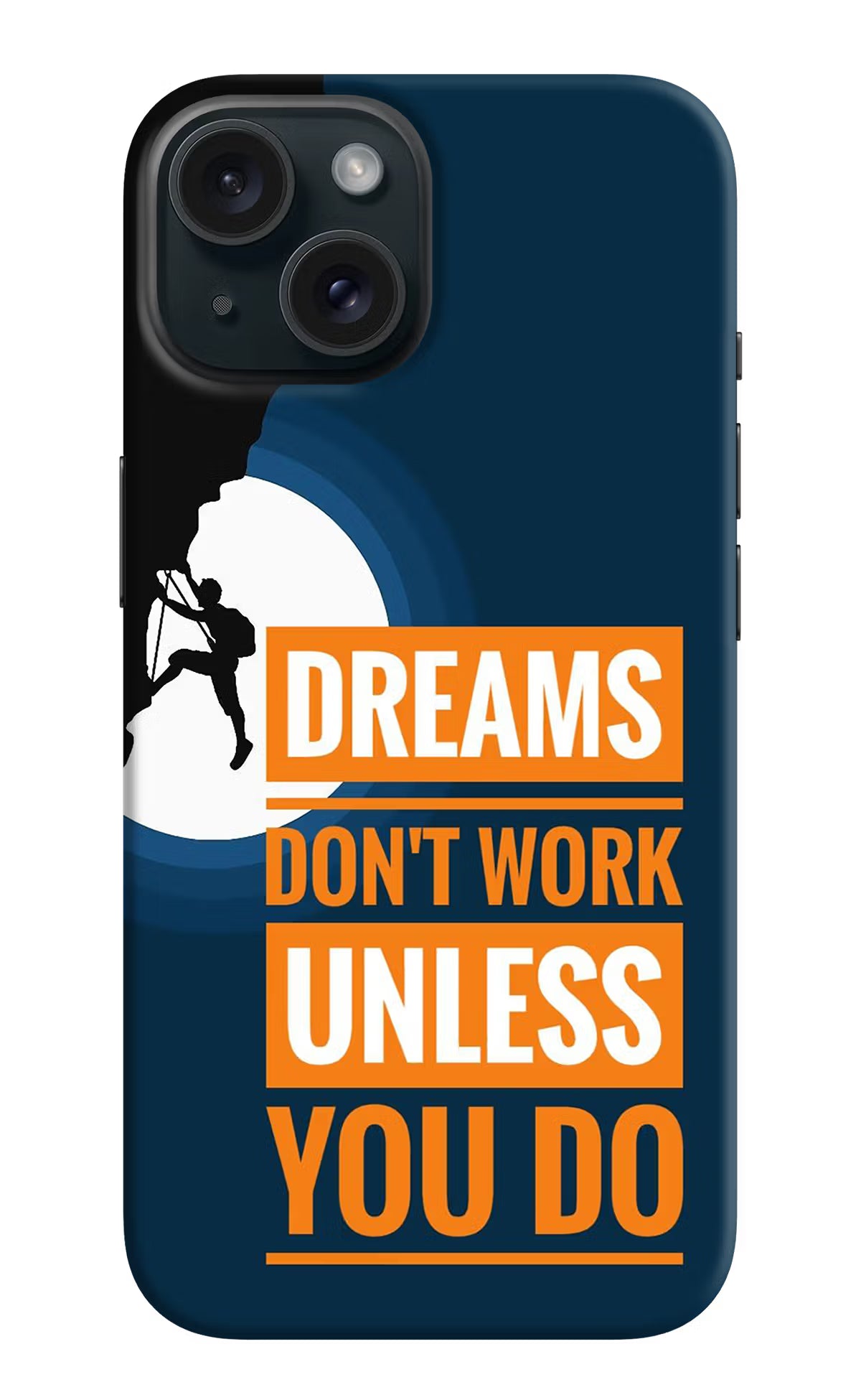 Dreams Don’T Work Unless You Do iPhone 15 Hard Case Back Cover by Casekaro
