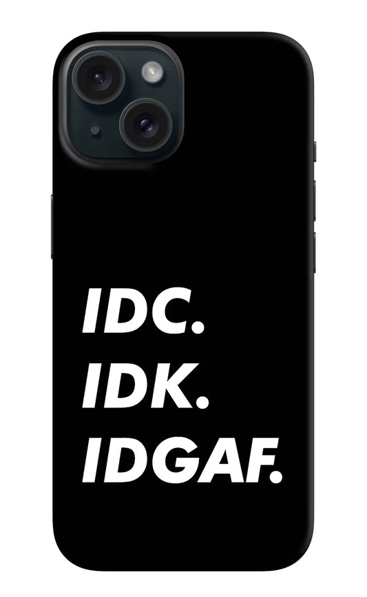 Idc Idk Idgaf iPhone 15 Hard Case Back Cover by Casekaro