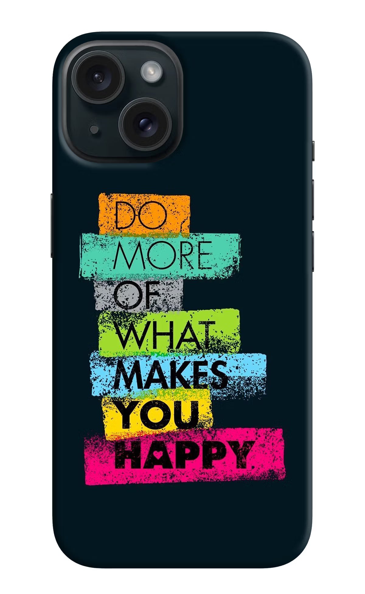Do More Of What Makes You Happy iPhone 15 Hard Case Back Cover by Casekaro