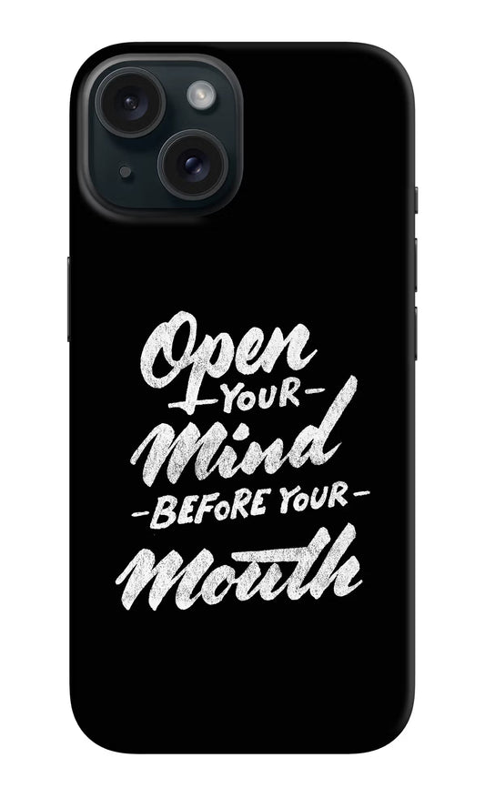 Open Your Mind Before Your Mouth iPhone 15 Hard Case Back Cover by Casekaro