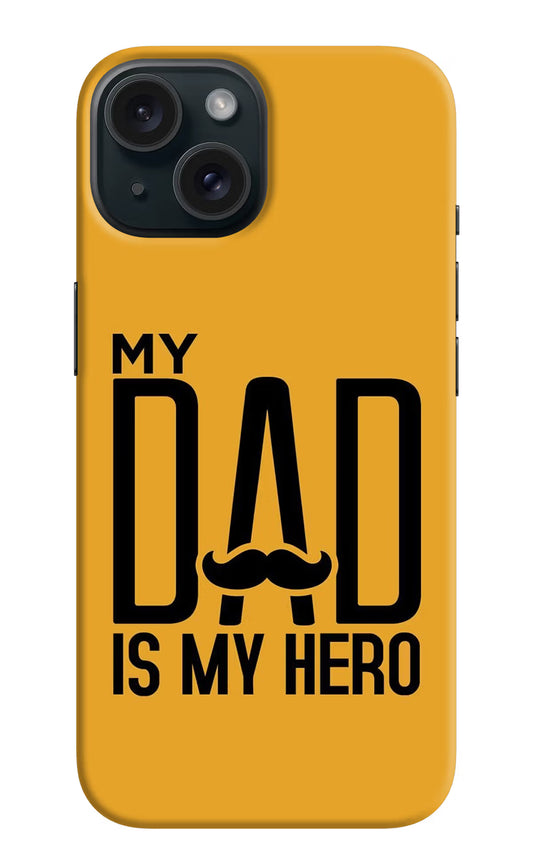 My Dad Is My Hero iPhone 15 Hard Case Back Cover by Casekaro