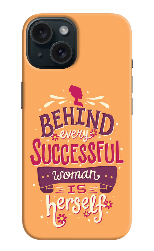 Behind Every Successful Woman There Is Herself iPhone 15 Hard Case Back Cover by Casekaro