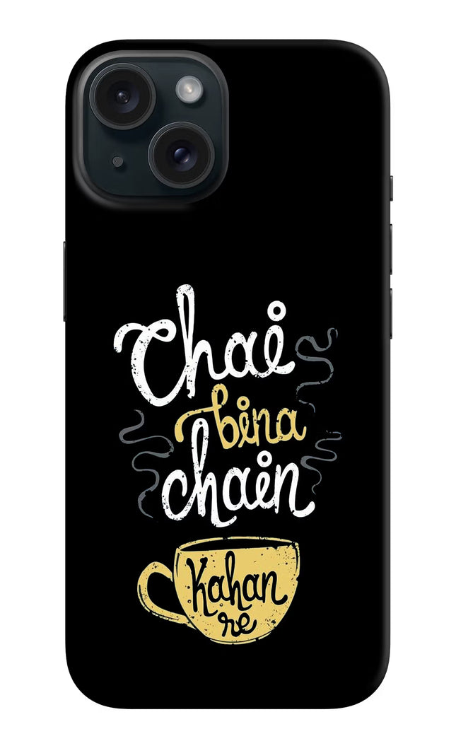 Chai Bina Chain Kaha Re iPhone 15 Hard Case Back Cover by Casekaro