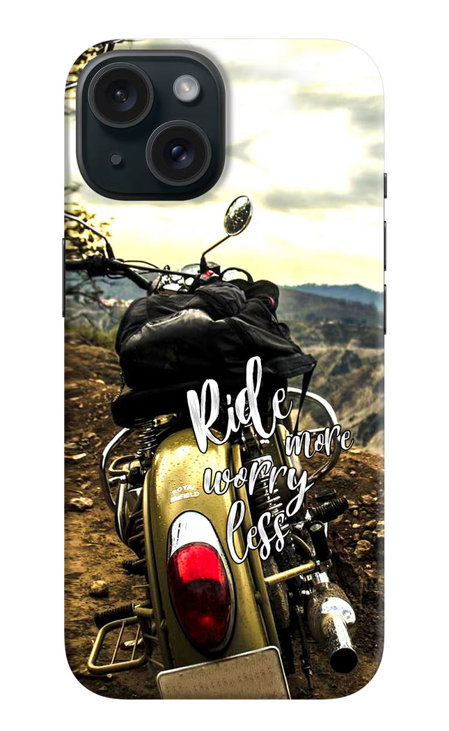 Ride More Worry Less iPhone 15 Hard Case Back Cover by Casekaro