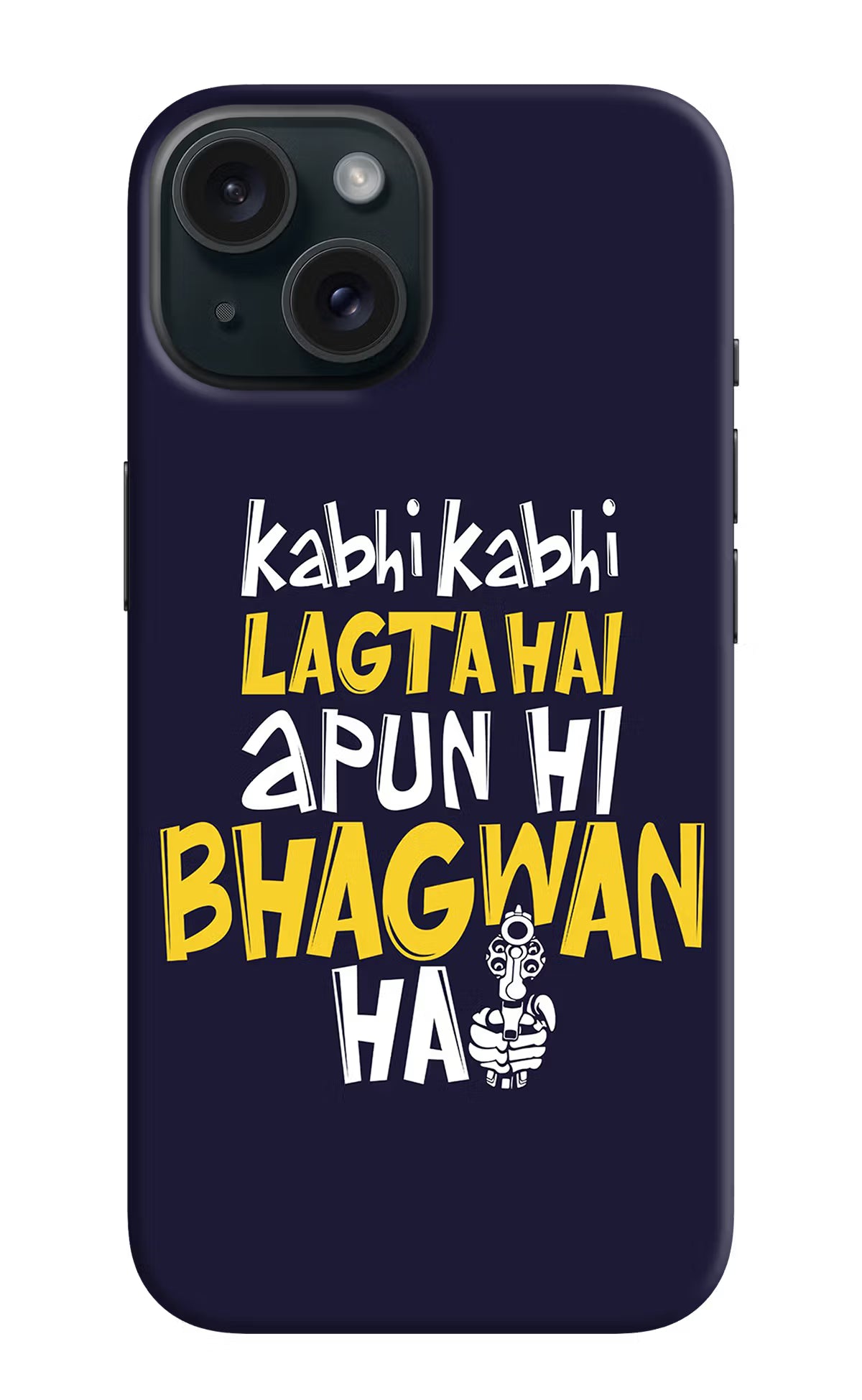 Kabhi Kabhi Lagta Hai Apun Hi Bhagwan Hai iPhone 15 Plus Hard Case Back Cover by Casekaro