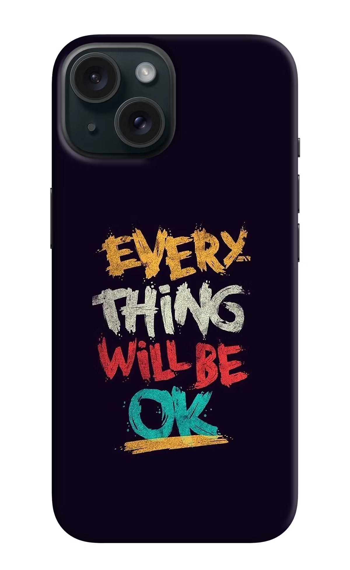 Everything Will Be Ok iPhone 15 Plus Hard Case Back Cover by Casekaro