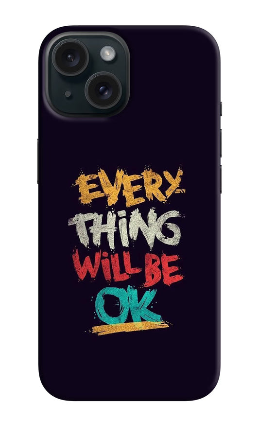 Everything Will Be Ok iPhone 15 Plus Hard Case Back Cover by Casekaro