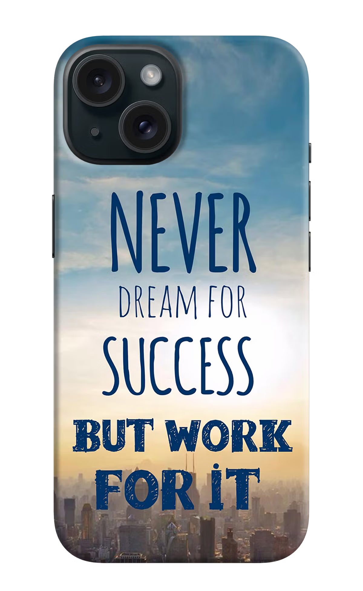 Never Dream For Success But Work For It iPhone 15 Plus Hard Case Back Cover by Casekaro