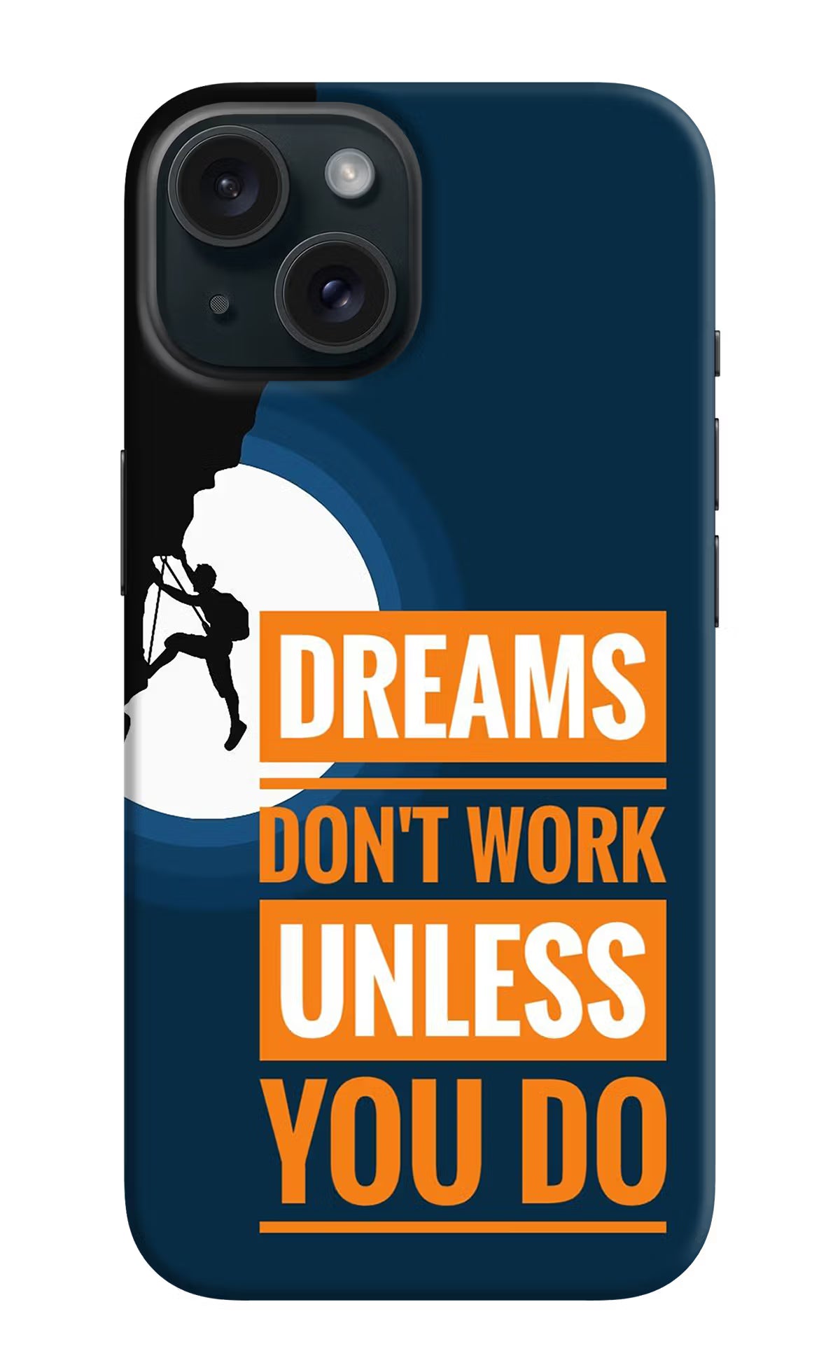 Dreams Don’T Work Unless You Do iPhone 15 Plus Hard Case Back Cover by Casekaro