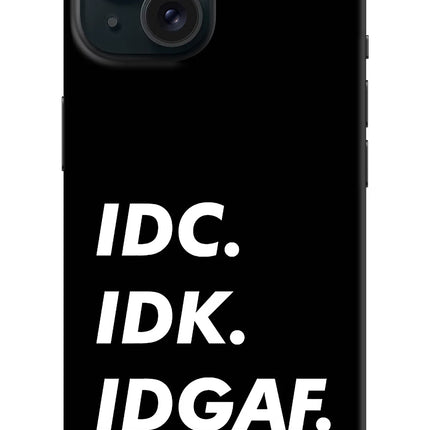 Idc Idk Idgaf iPhone 15 Plus Hard Case Back Cover by Casekaro
