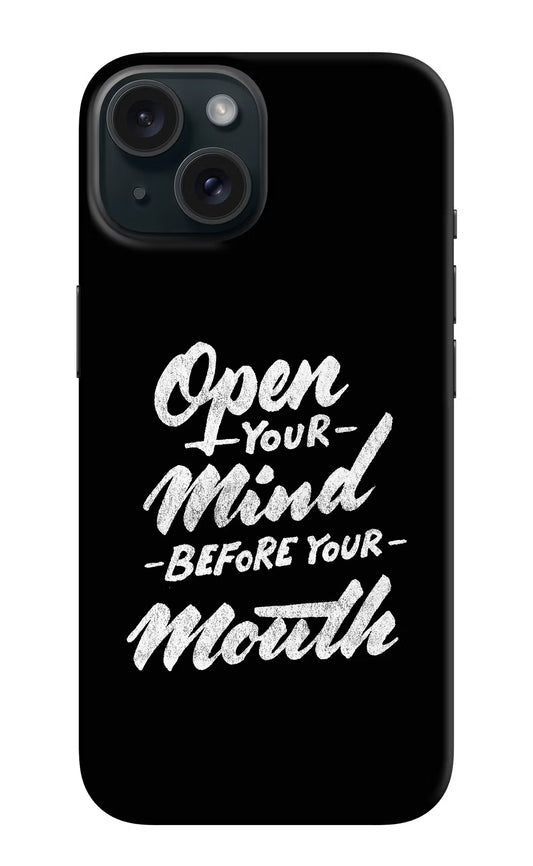 Open Your Mind Before Your Mouth iPhone 15 Plus Hard Case Back Cover by Casekaro
