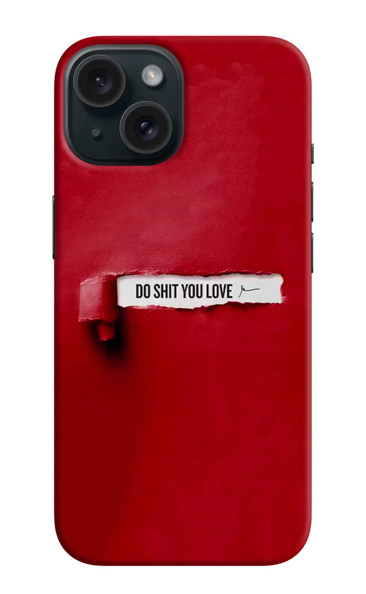 Do Shit You Love iPhone 15 Plus Hard Case Back Cover by Casekaro