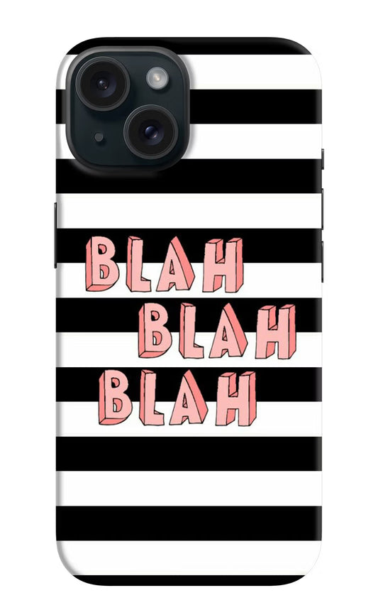 Blah Blah Blah iPhone 15 Plus Hard Case Back Cover by Casekaro