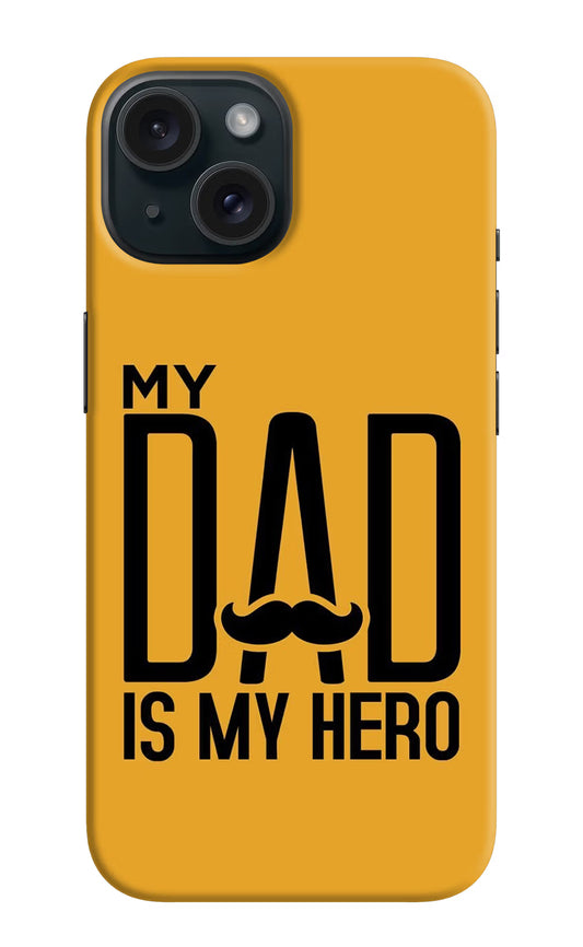 My Dad Is My Hero iPhone 15 Plus Hard Case Back Cover by Casekaro