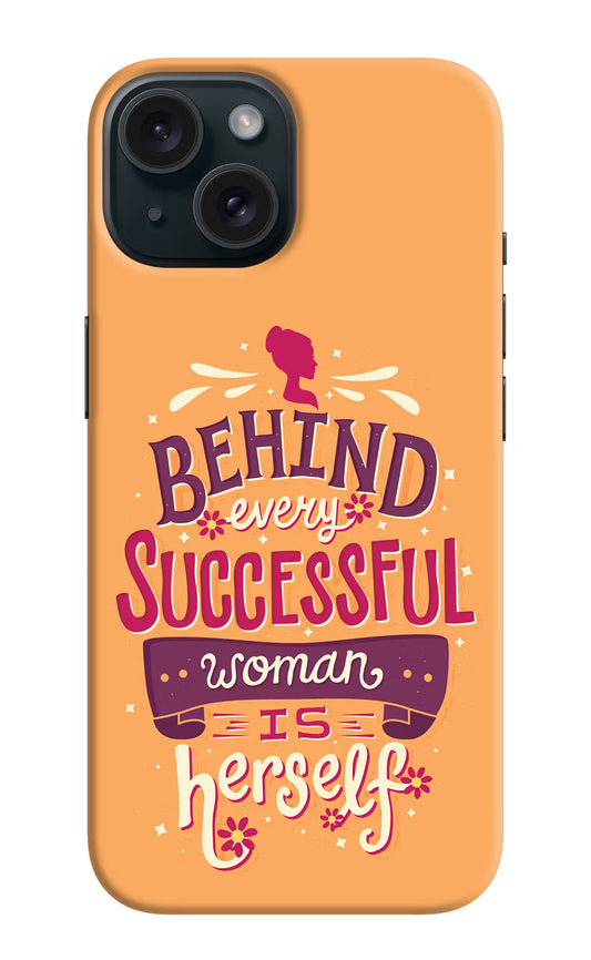Behind Every Successful Woman There Is Herself iPhone 15 Plus Hard Case Back Cover by Casekaro