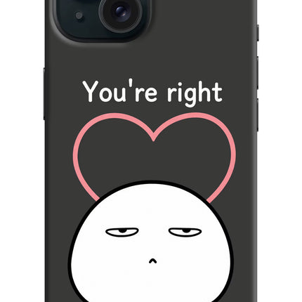 You're Right iPhone 15 Plus Hard Case Back Cover by Casekaro