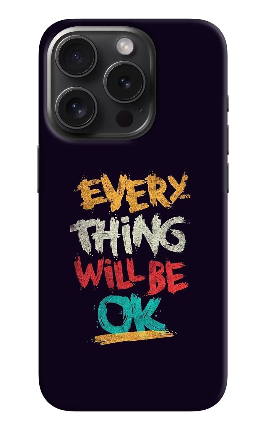 Everything Will Be Ok iPhone 15 Pro Back Cover, Hard case