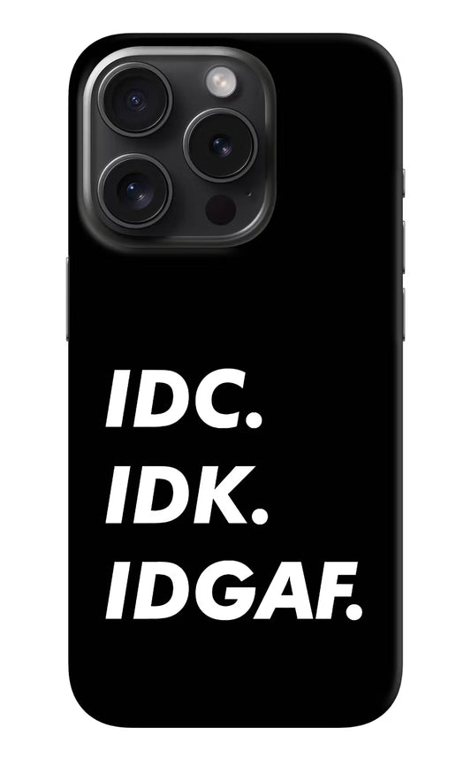 Idc Idk Idgaf iPhone 15 Pro Hard Case Back Cover by Casekaro