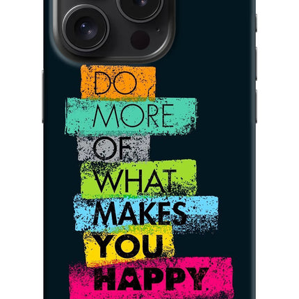 Do More Of What Makes You Happy iPhone 15 Pro Hard Case Back Cover by Casekaro