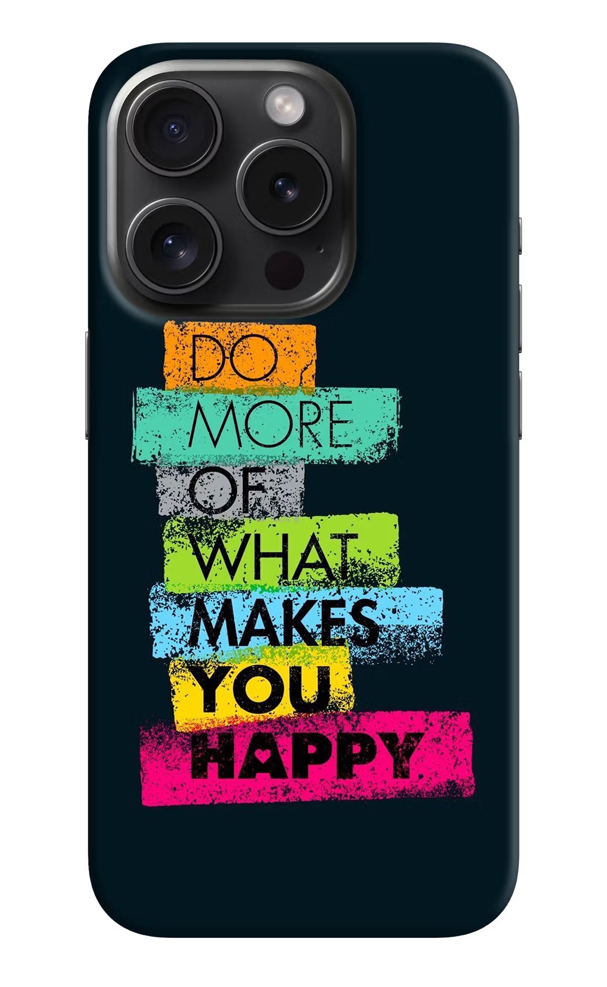 Do More Of What Makes You Happy iPhone 15 Pro Hard Case Back Cover by Casekaro