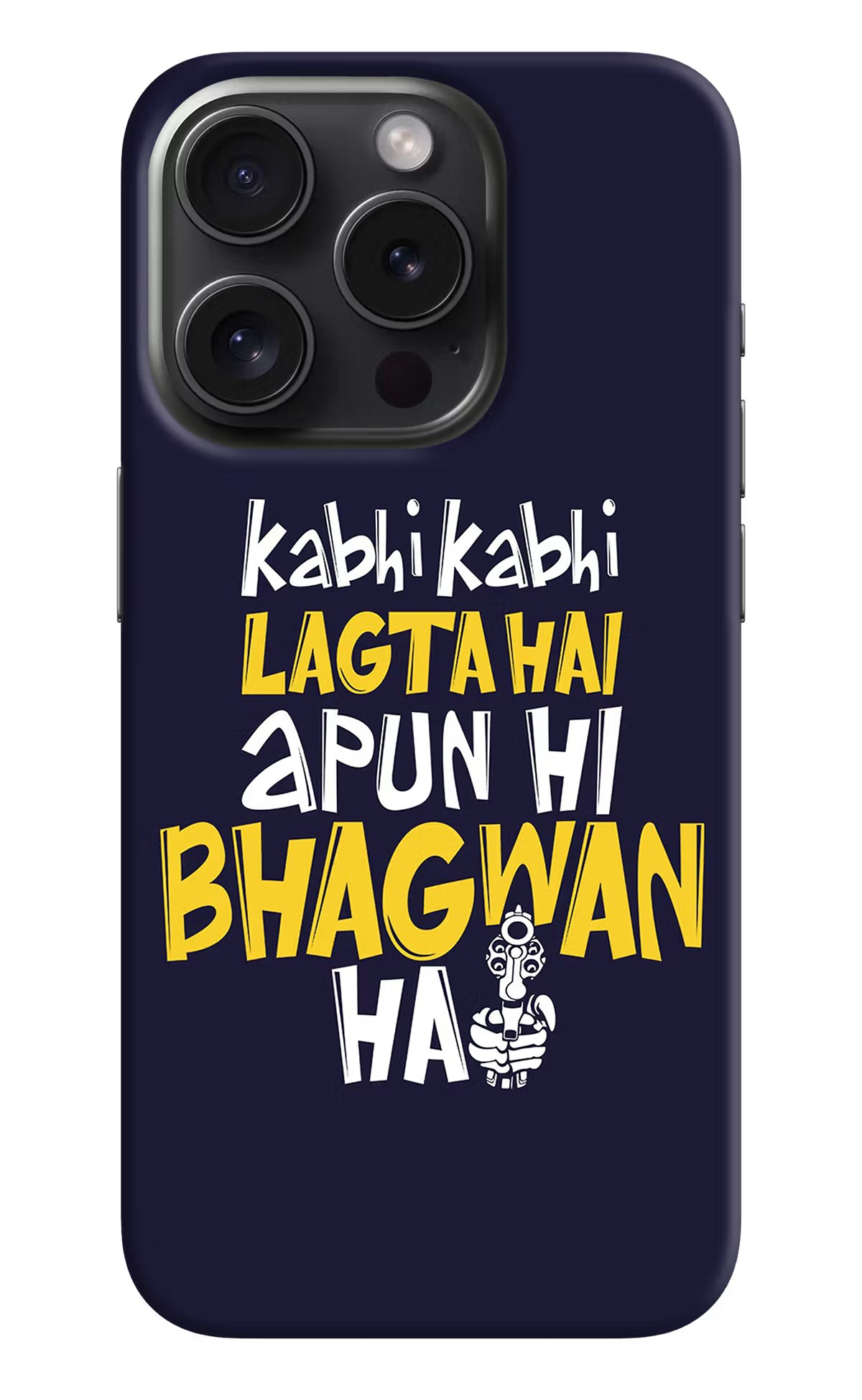 Kabhi Kabhi Lagta Hai Apun Hi Bhagwan Hai iPhone 15 Pro Max Hard Case Back Cover by Casekaro