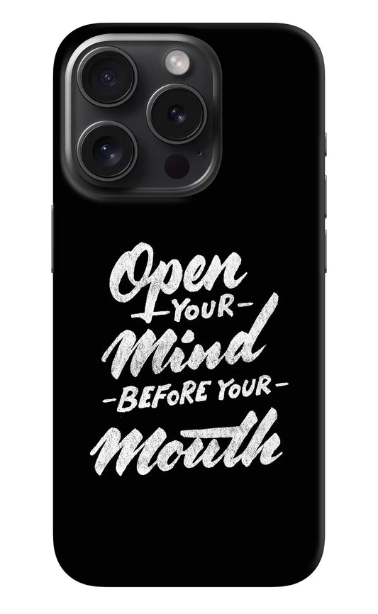 Open Your Mind Before Your Mouth iPhone 15 Pro Max Hard Case Back Cover by Casekaro