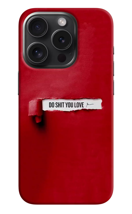 Do Shit You Love iPhone 15 Pro Max Hard Case Back Cover by Casekaro