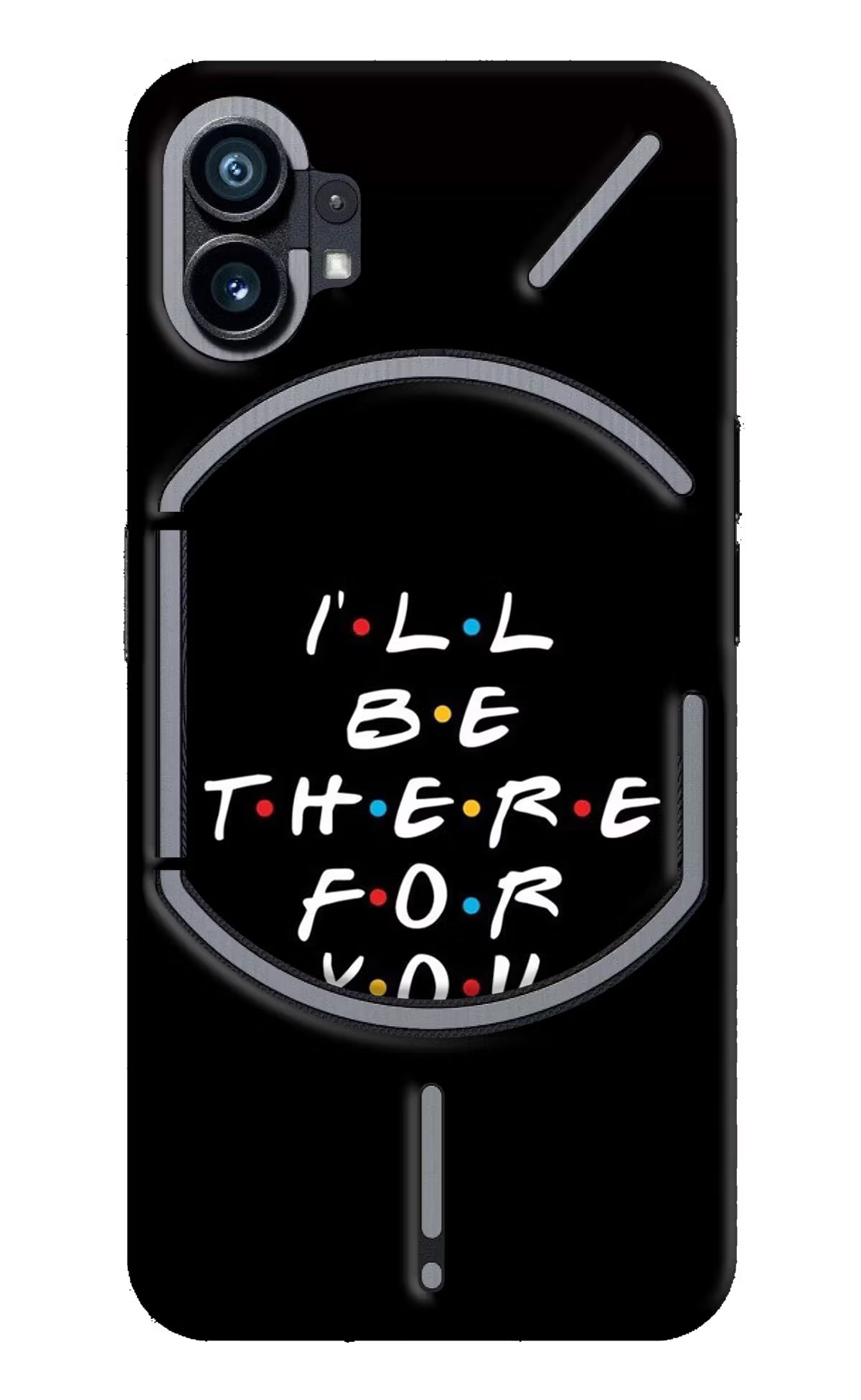 I'll Be There For You Nothing Phone 1 Hard Case Back Cover by Casekaro