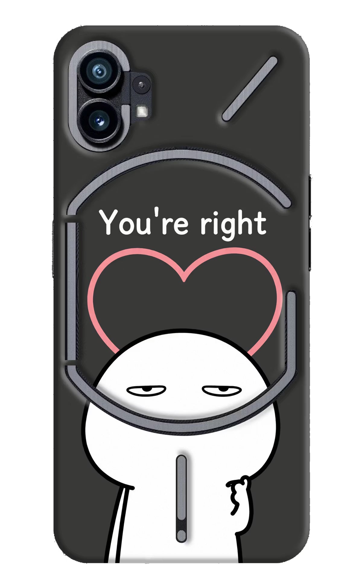 You're Right Nothing Phone 1 Back Cover