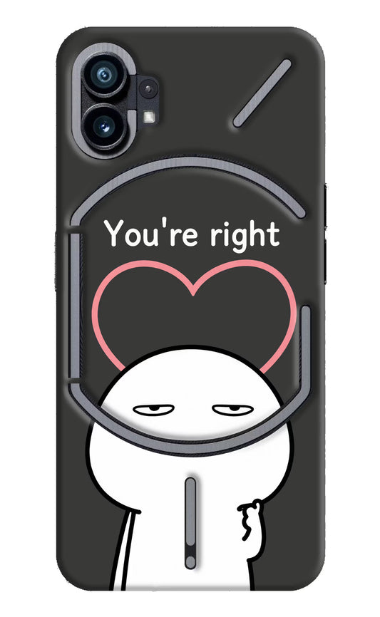 You're Right Nothing Phone 1 Hard Case Back Cover by Casekaro
