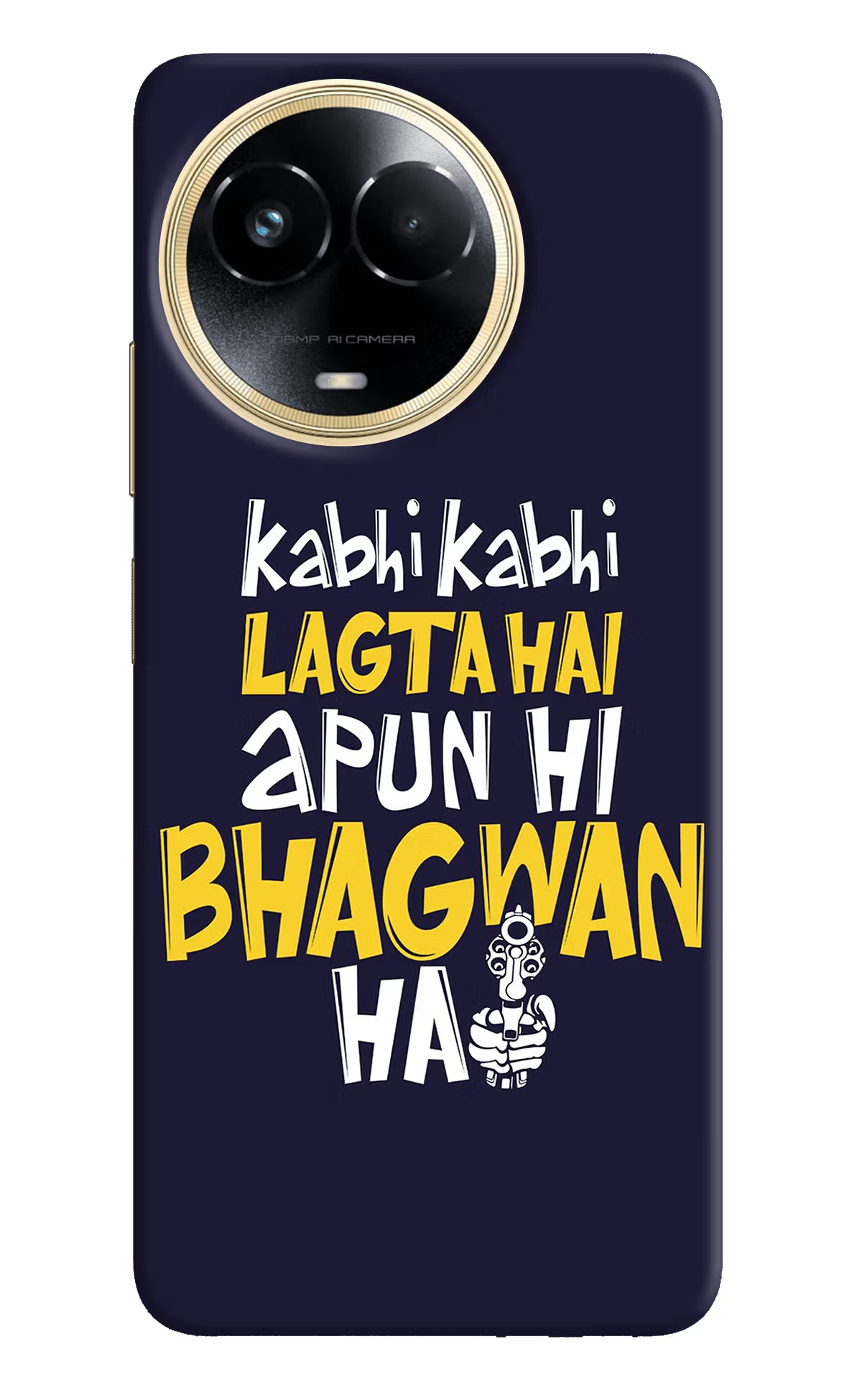 Kabhi Kabhi Lagta Hai Apun Hi Bhagwan Hai Realme 11 5G/11X 5G/C67 Hard Case Back Cover by Casekaro