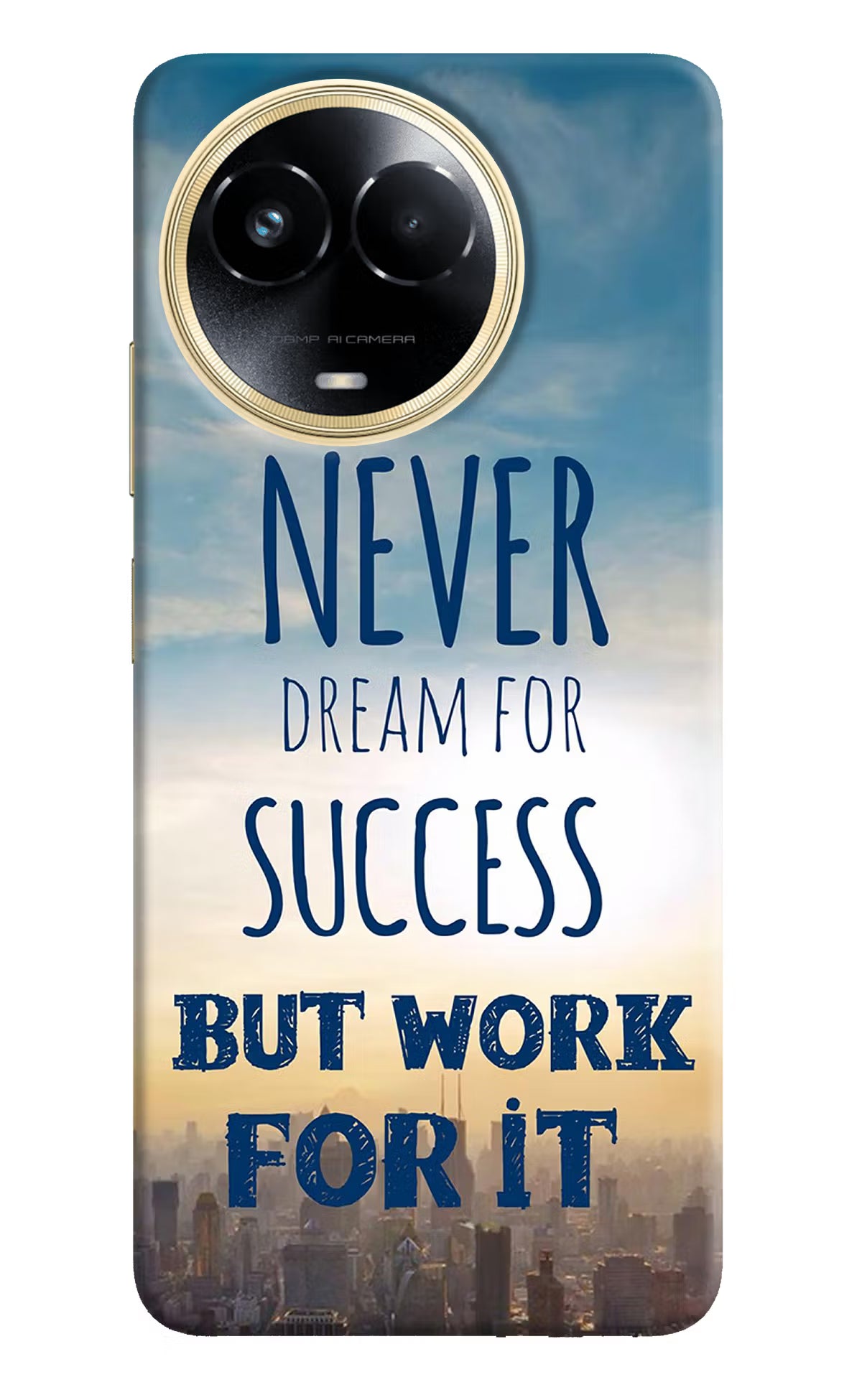 Never Dream For Success But Work For It Realme 11 5G/11X 5G/C67 Hard Case Back Cover by Casekaro