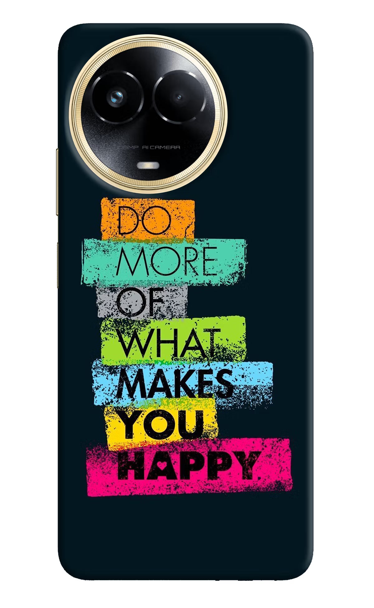 Do More Of What Makes You Happy Realme 11 5G/11X 5G/C67 Hard Case Back Cover by Casekaro