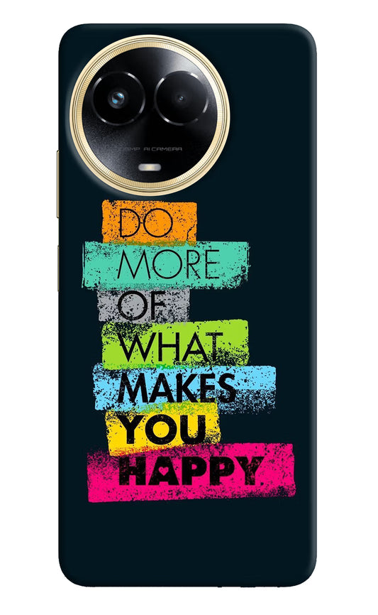 Do More Of What Makes You Happy Realme 11 5G/11X 5G/C67 Hard Case Back Cover by Casekaro