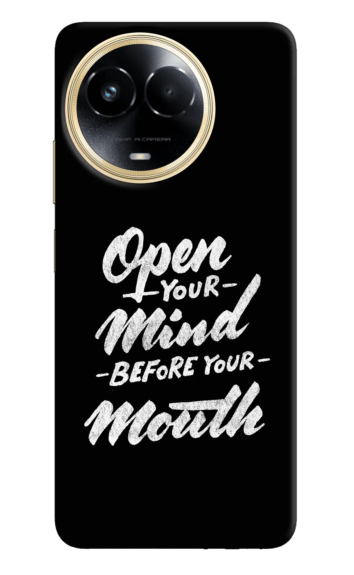 Open Your Mind Before Your Mouth Realme 11 5G/11X 5G/C67 Hard Case Back Cover by Casekaro