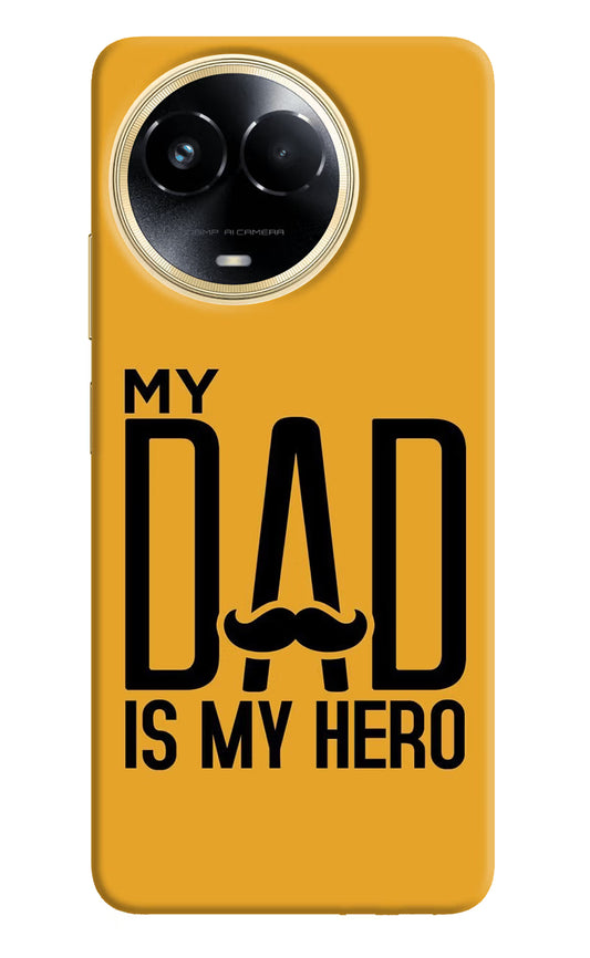 My Dad Is My Hero Realme 11 5G/11X 5G/C67 Hard Case Back Cover by Casekaro