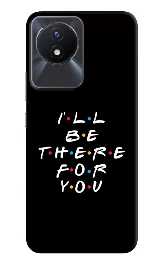 I'll Be There For You Vivo Y02/Y02T Hard Case Back Cover by Casekaro