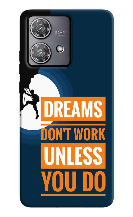 Dreams Don’T Work Unless You Do Moto Edge 40 Neo Hard Case Back Cover by Casekaro