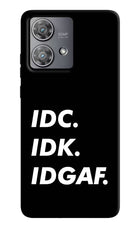 Idc Idk Idgaf Moto Edge 40 Neo Hard Case Back Cover by Casekaro