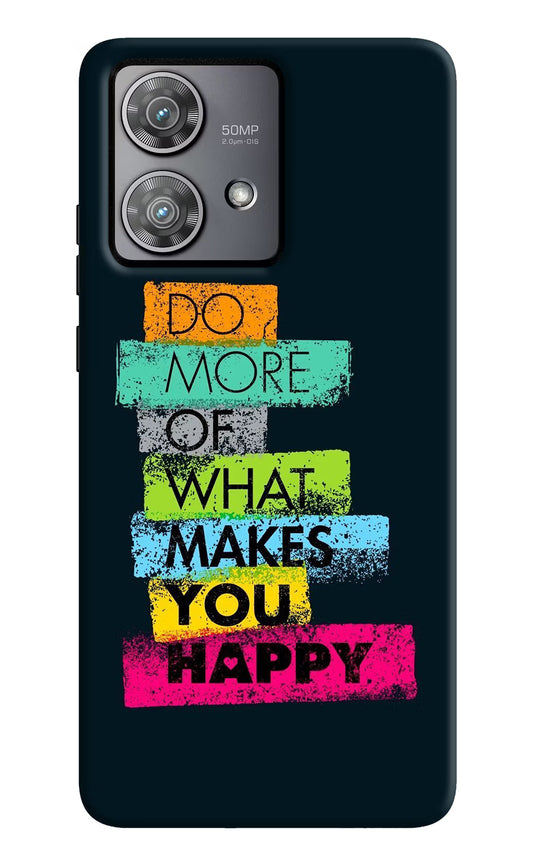 Do More Of What Makes You Happy Moto Edge 40 Neo Hard Case Back Cover by Casekaro