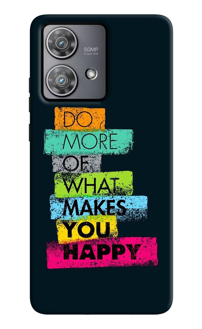 Do More Of What Makes You Happy Moto Edge 40 Neo Hard Case Back Cover by Casekaro