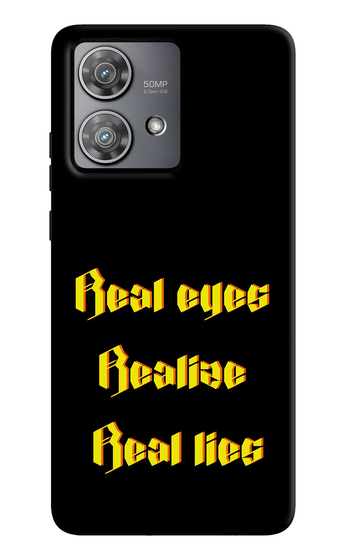 Real Eyes Realize Real Lies Moto Edge 40 Neo Back Cover